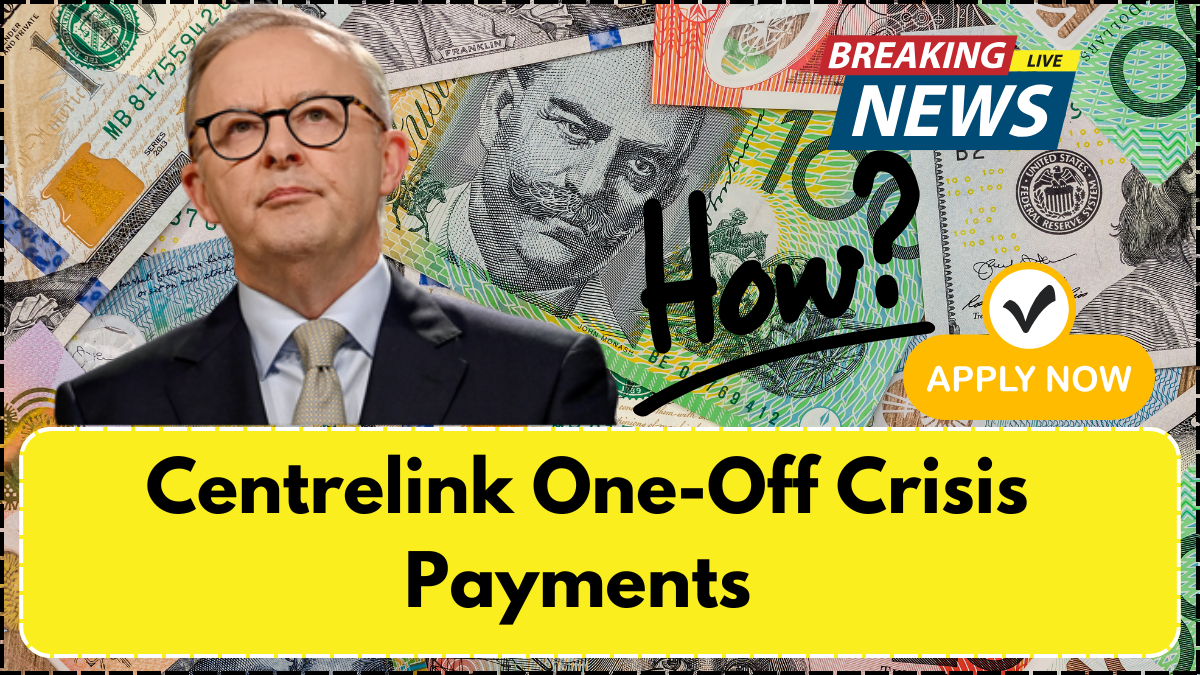 Centrelink One-Off Crisis Payments – How to Apply If You’re Eligible