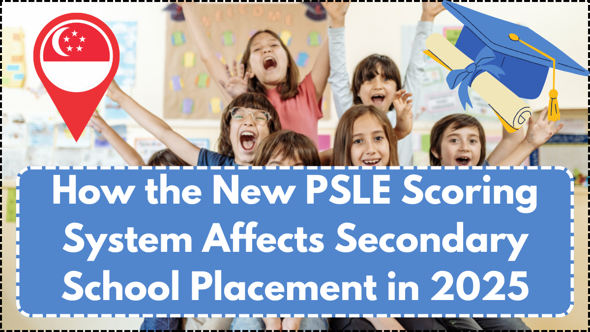 How the New PSLE Scoring System Affects Secondary School Placement in 2025