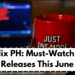 Netflix PH: Must-Watch New Releases This June – Teleseryes, K-Dramas & Thrillers