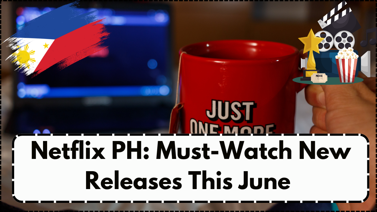 Netflix PH: Must-Watch New Releases This June – Teleseryes, K-Dramas & Thrillers