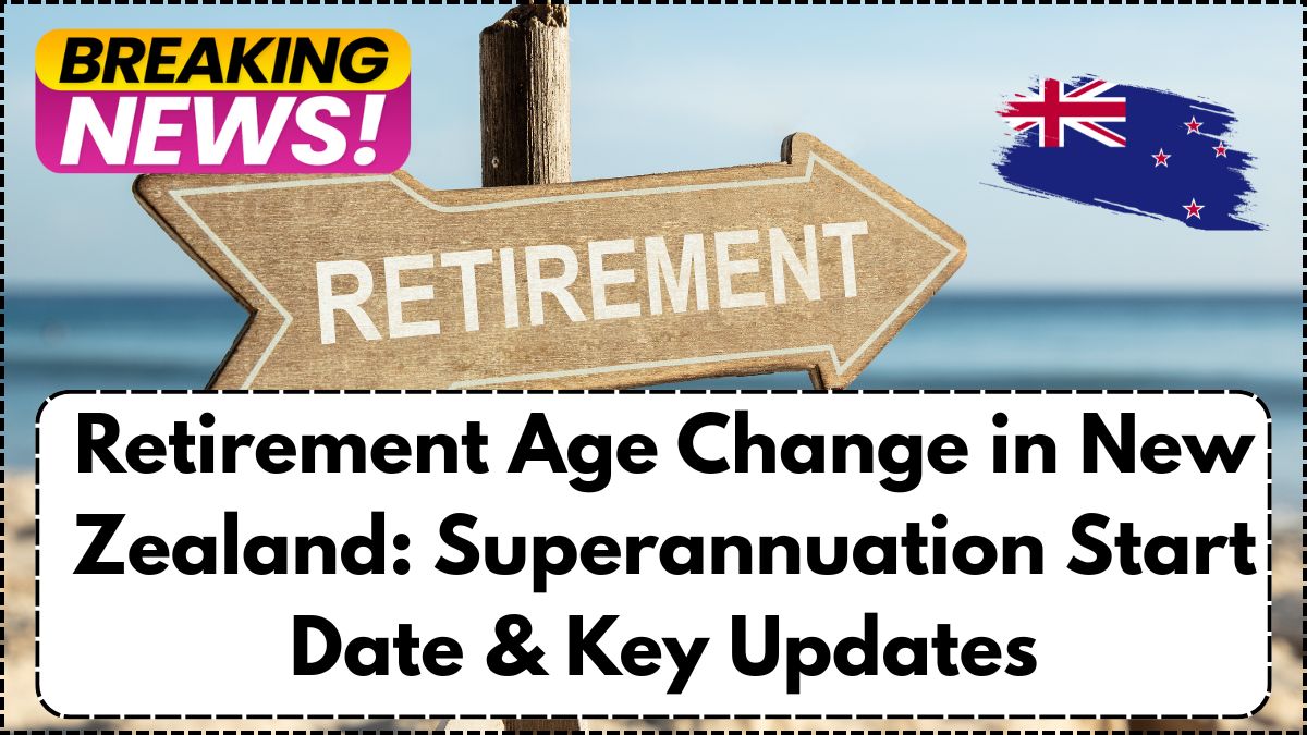 Retirement Age Change in New Zealand: Superannuation Start Date & Key Updates