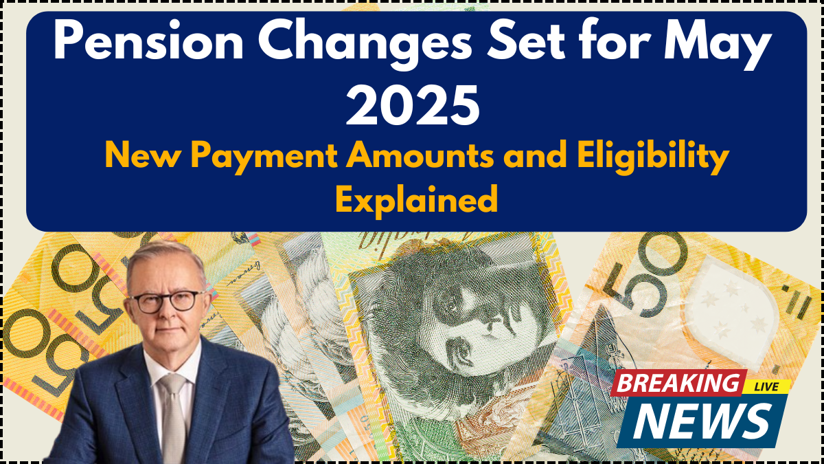 Pension Changes Set for May 2025 – New Payment Amounts and Eligibility Explained