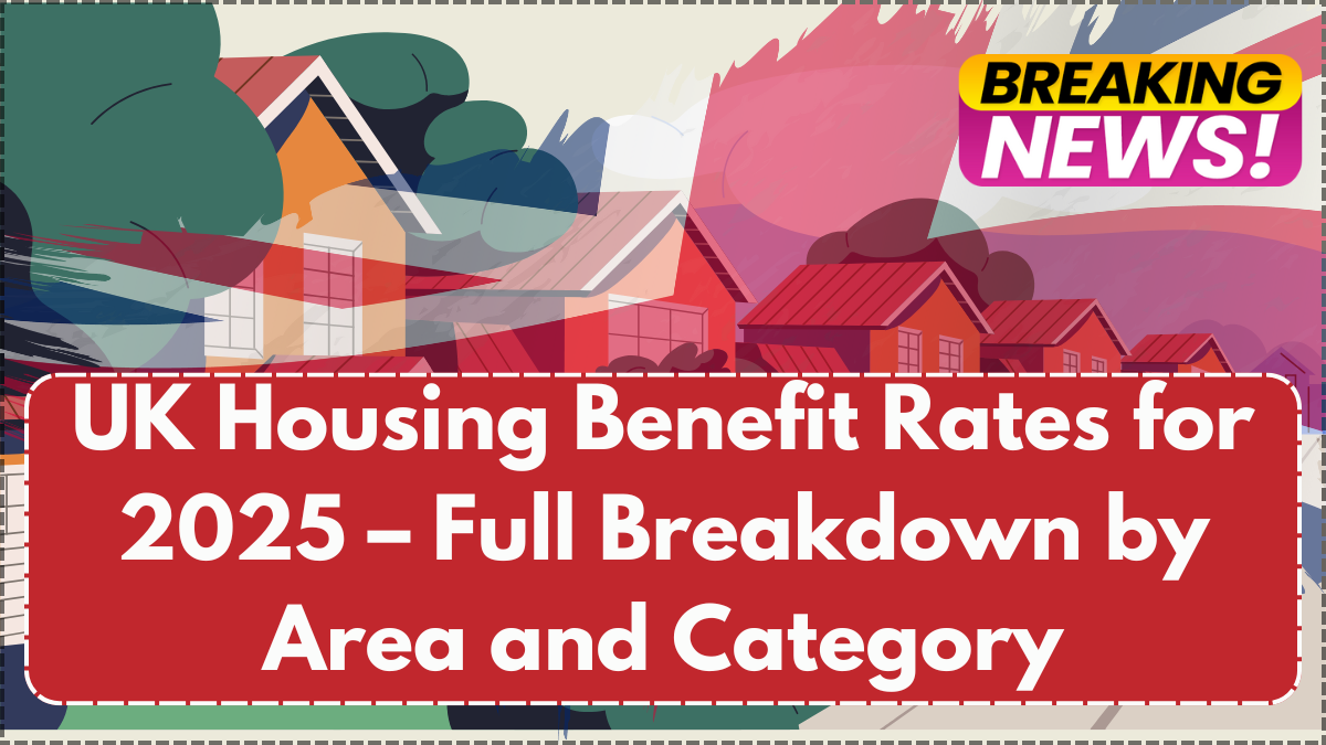 UK Housing Benefit Rates for 2025 – Full Breakdown by Area and Category