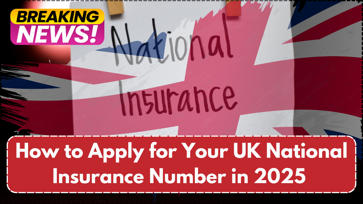 How to Apply for Your UK National Insurance Number in 2025 – Step-by-Step Guide