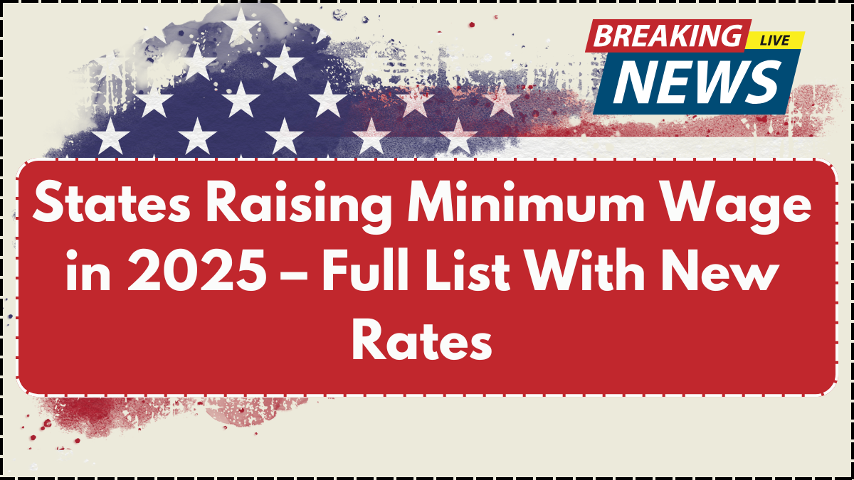 States Raising Minimum Wage in 2025 – Full List With New Rates