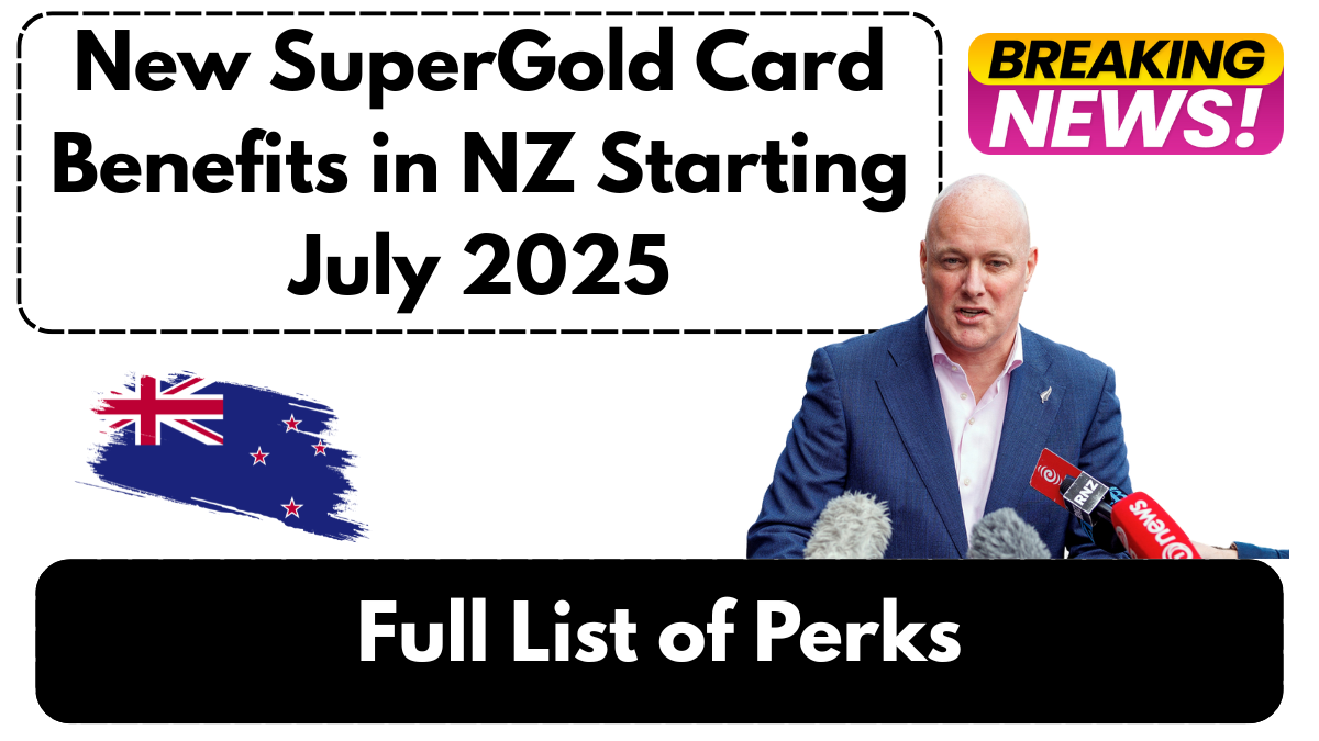 New SuperGold Card Benefits in NZ Starting July 2025- Full List of Perks