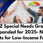 NZ Special Needs Grant Expanded for 2025- New Benefits for Low-Income Families