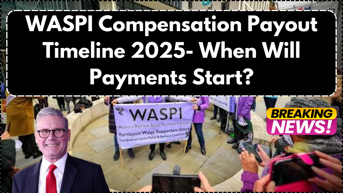 WASPI Compensation Payout Timeline 2025- When Will Payments Start?