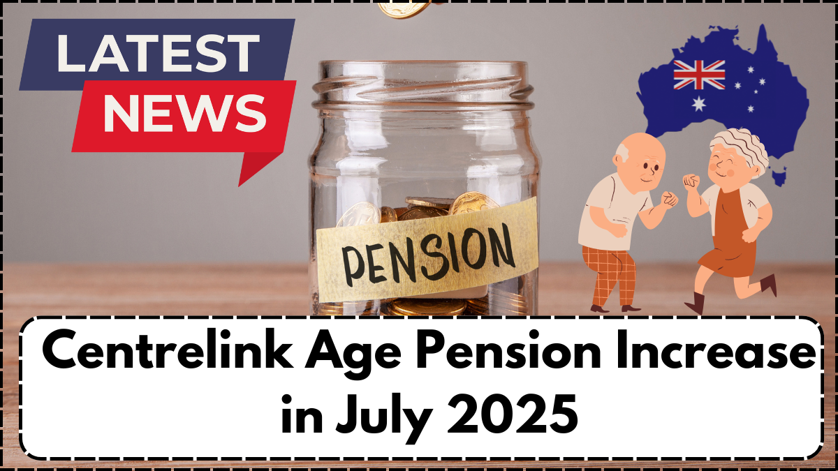 Centrelink Age Pension Increase in July 2025- New Payment Rates Explained