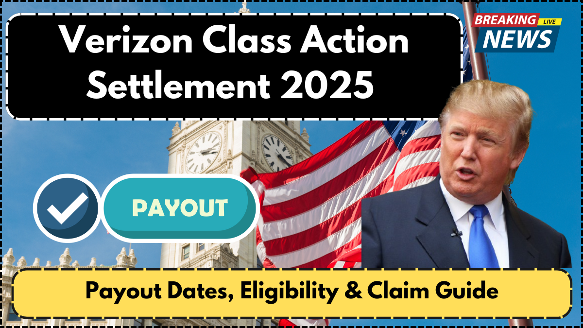 Verizon Class Action Settlement 2025 – Payout Dates, Eligibility & Claim Guide