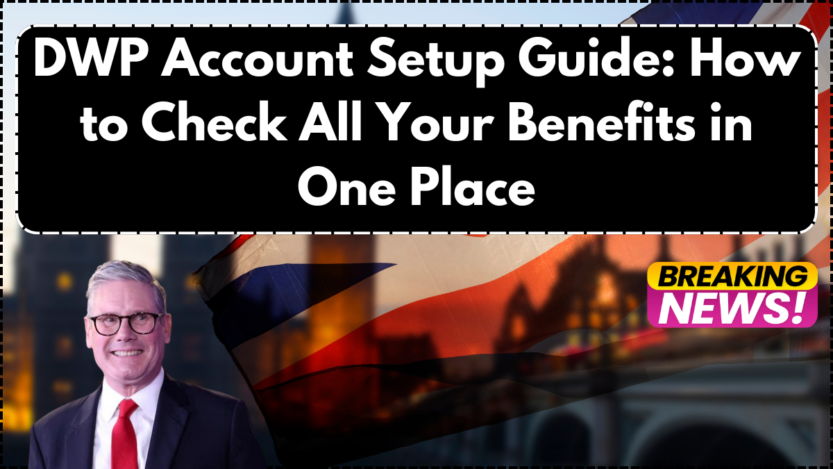 DWP Account Setup Guide: How to Check All Your Benefits in One Place