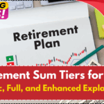 Retirement Sum Tiers for 2025: Basic, Full, and Enhanced Explained