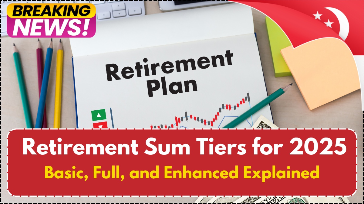 Retirement Sum Tiers for 2025: Basic, Full, and Enhanced Explained