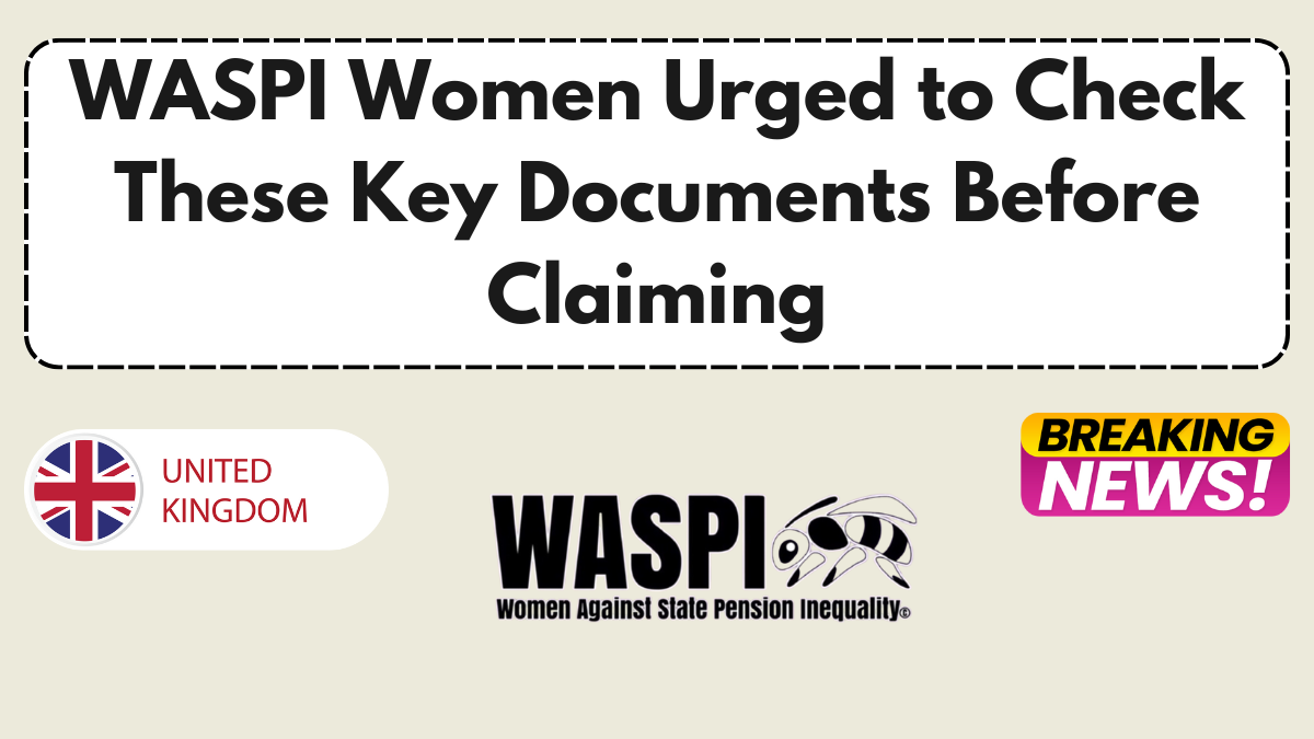 WASPI Women Urged to Check These Key Documents Before Claiming