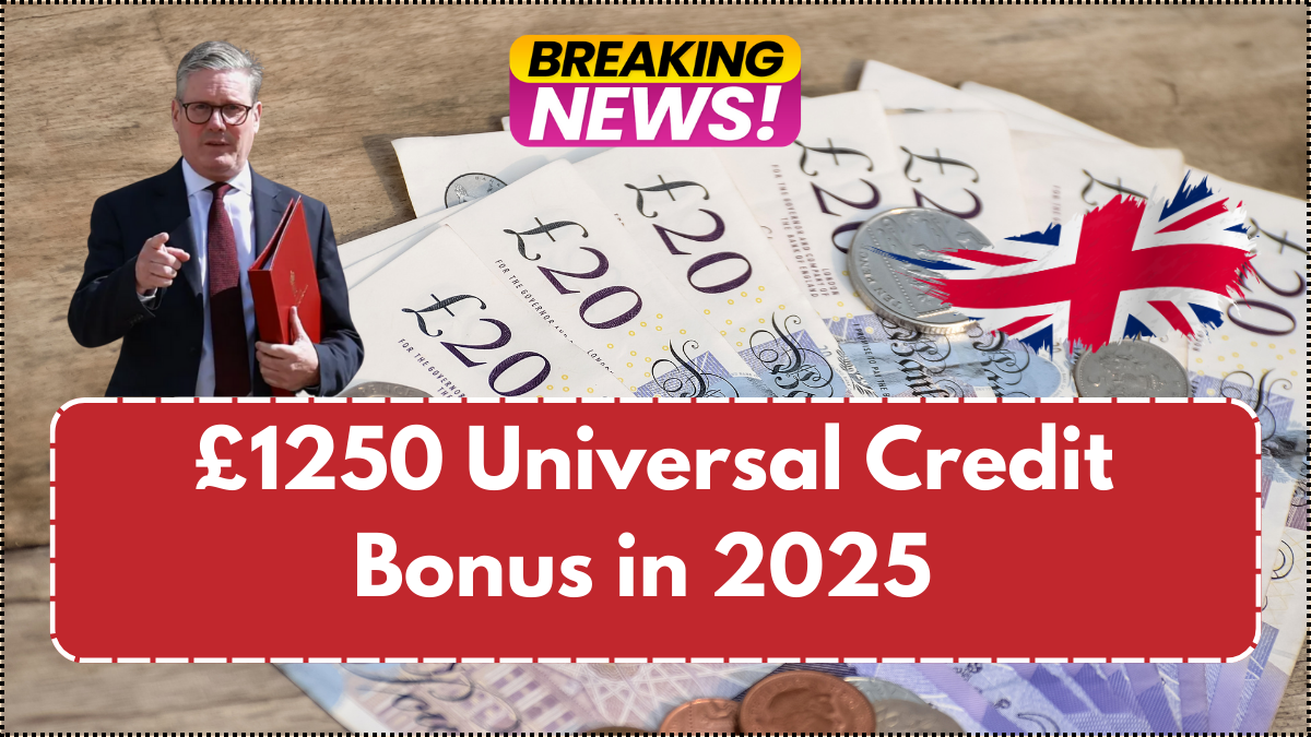 £1250 Universal Credit Bonus in 2025- Are You on the Eligible List?