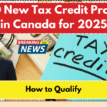 $7500 New Tax Credit Proposed in Canada for 2025- How to Qualify