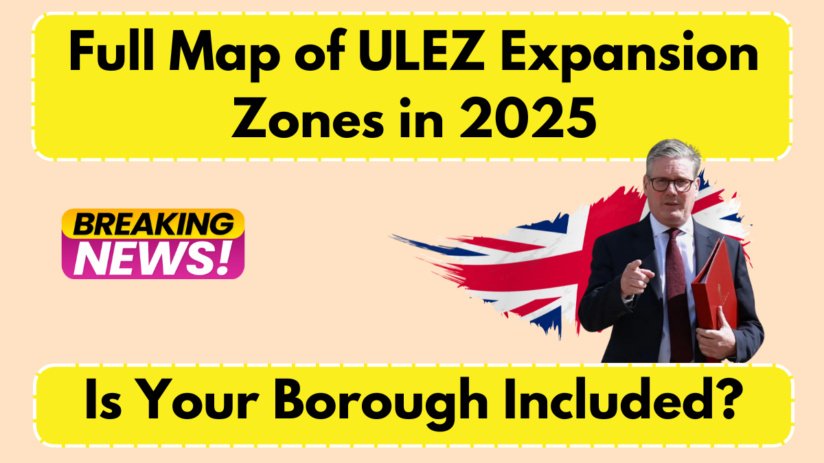 Full Map of ULEZ Expansion Zones in 2025 – Is Your Borough Included?