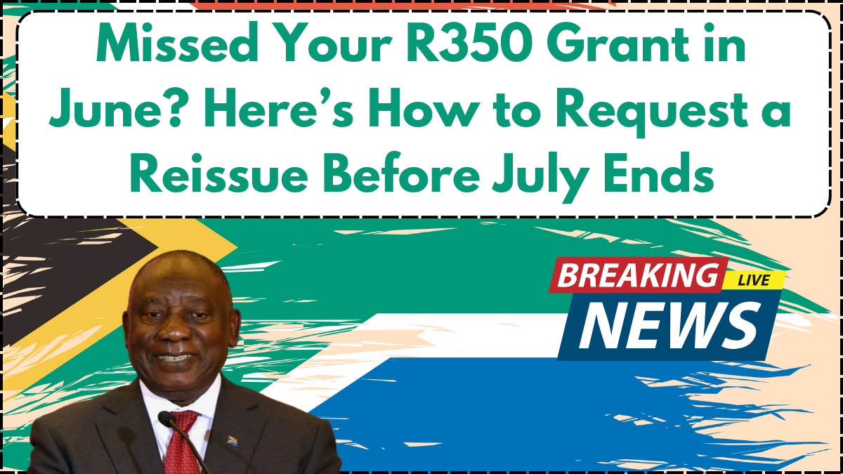Missed Your R350 Grant in June? Here’s How to Request a Reissue Before July Ends