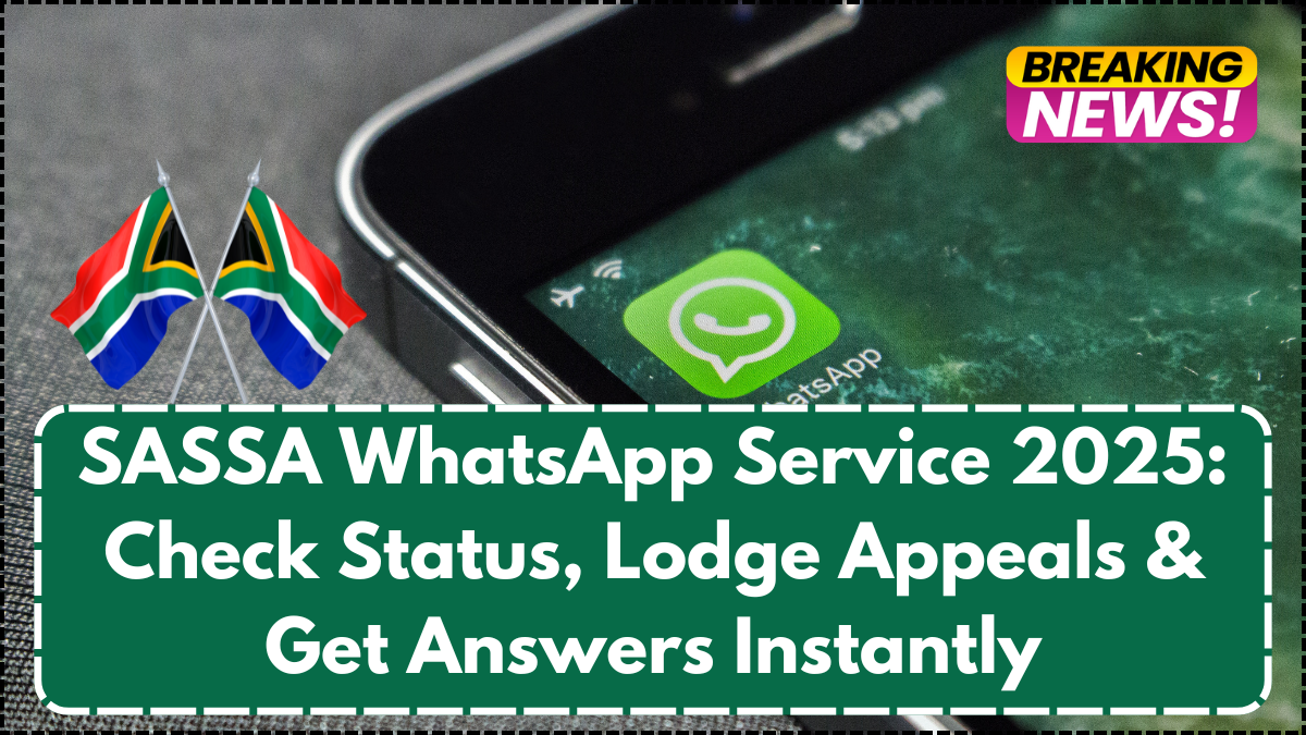 SASSA WhatsApp Service 2025: Check Status, Lodge Appeals & Get Answers Instantly
