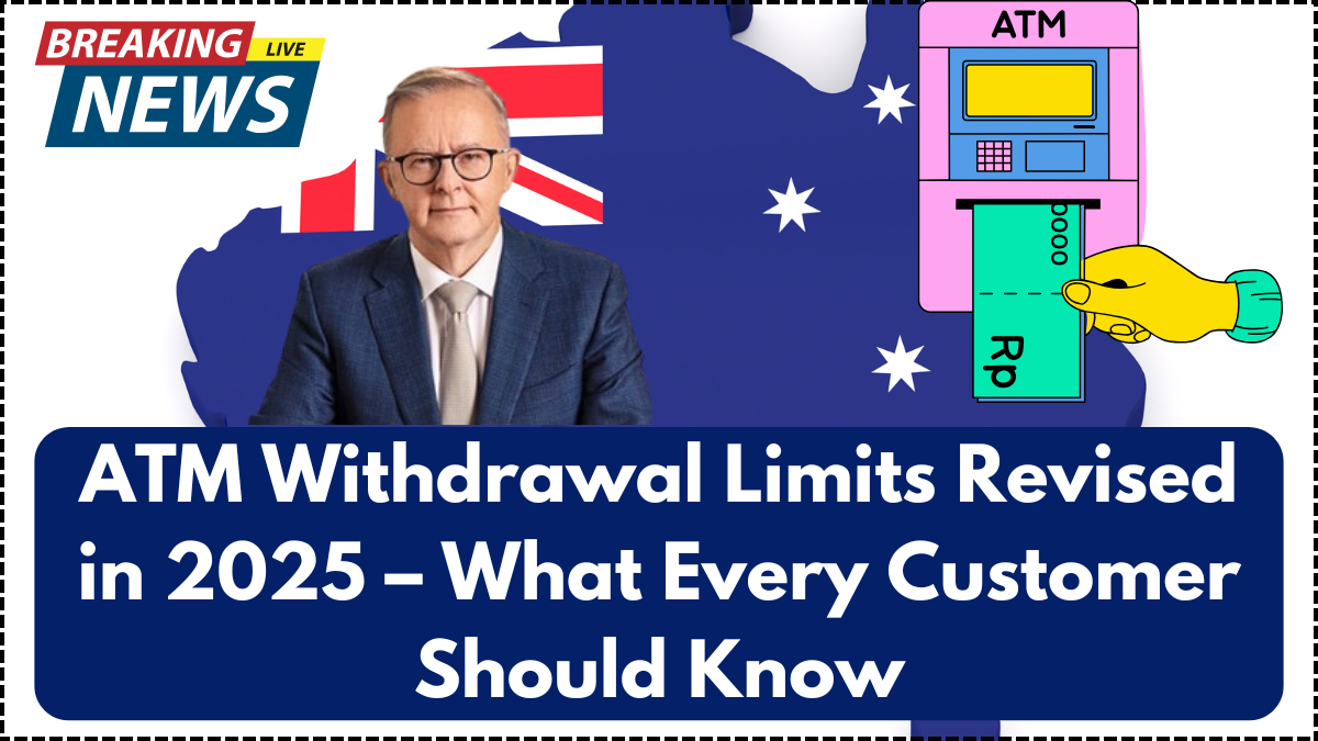 ATM Withdrawal Limits Revised in 2025 – What Every Customer Should Know