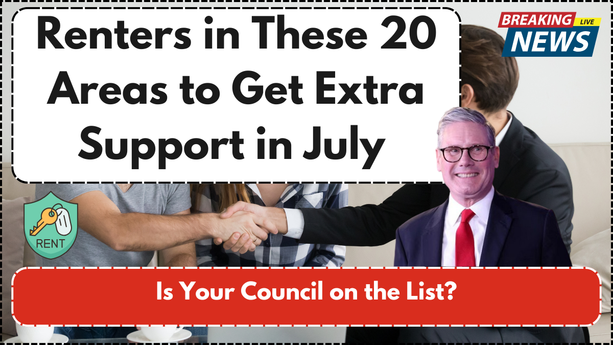 Renters in These 20 Areas to Get Extra Support in July – Is Your Council on the List?