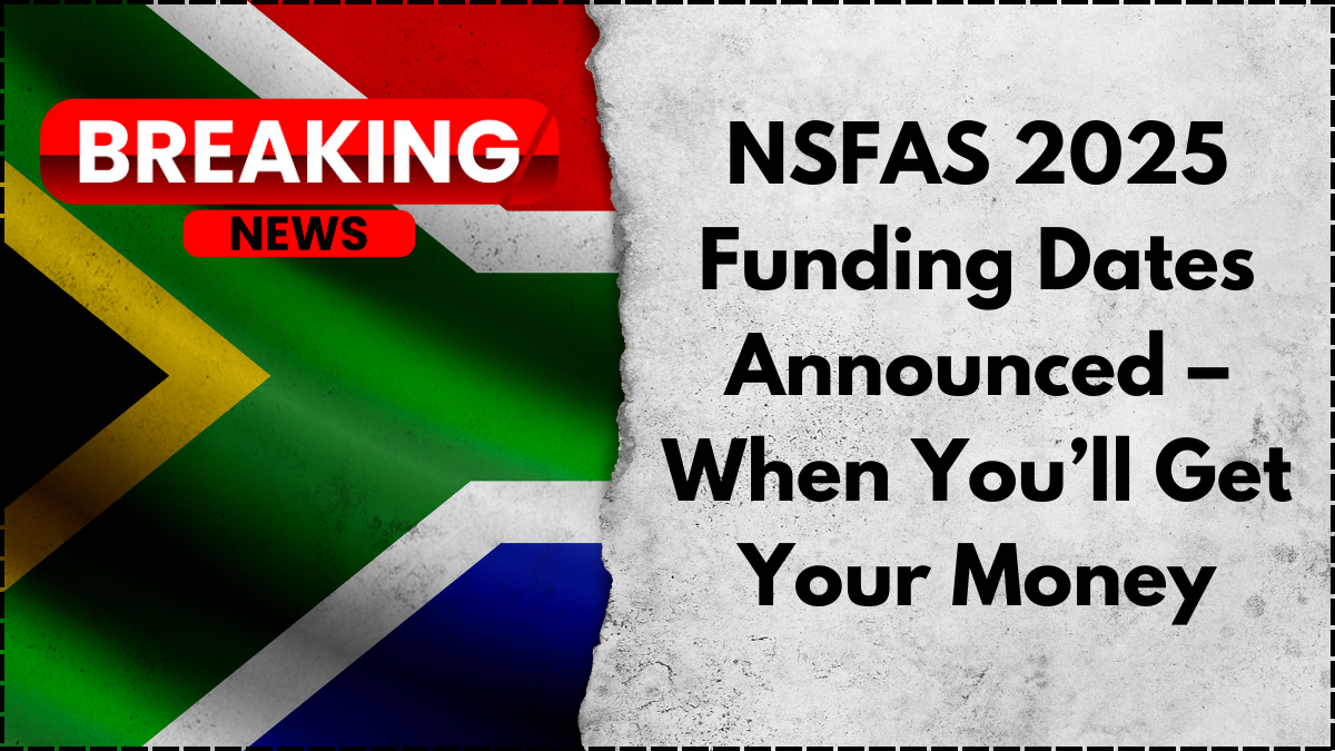 NSFAS 2025 Funding Dates Announced – When You’ll Get Your Money
