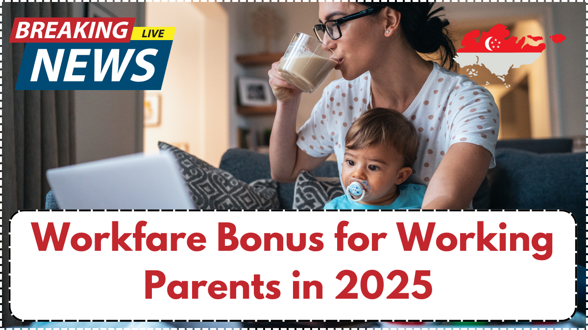Workfare Bonus for Working Parents in 2025 – Who Gets More This Year?