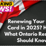 Renewing Your OHIP Card in 2025? Here's What Ontario Residents Should Know