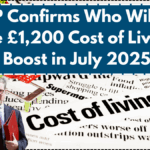 DWP Confirms Who Will Get the £1,200 Cost of Living Boost in July 2025