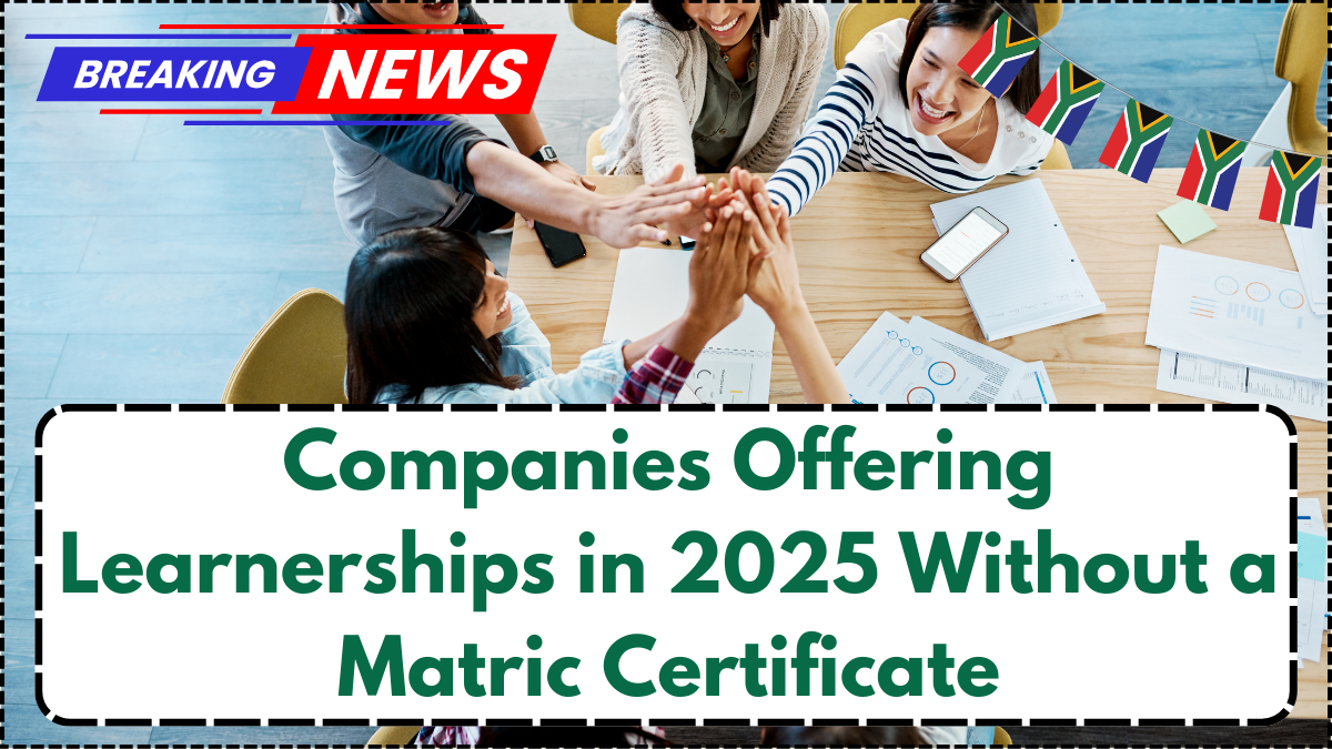 Companies Offering Learnerships in 2025 Without a Matric Certificate