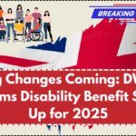 Big Changes Coming: DWP Confirms Disability Benefit Shake-Up for 2025