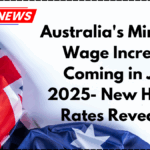 Australia's Minimum Wage Increase Coming in July 2025- New Hourly Rates Revealed