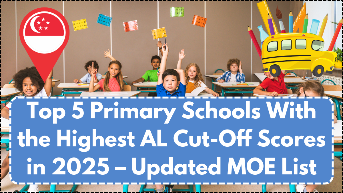 Top 5 Primary Schools With the Highest AL Cut-Off Scores in 2025 – Updated MOE List