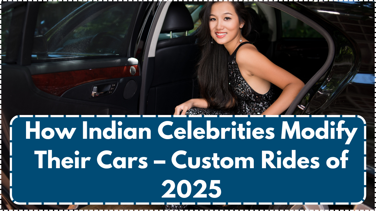 How Indian Celebrities Modify Their Cars – Custom Rides of 2025
