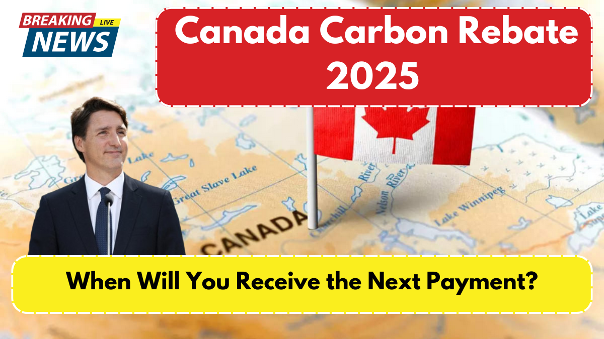 Canada Carbon Rebate 2025 – When Will You Receive the Next Payment?