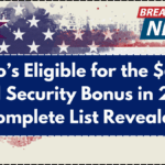 Who’s Eligible for the $600 Social Security Bonus in 2025? Complete List Revealed